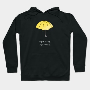 Right place, right time black version Hoodie